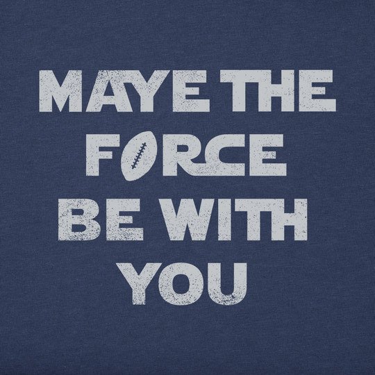 Navy blue shirt with white text 'Maye the Force Be With You' on a solid background