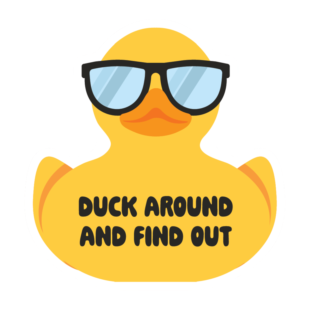 A yellow rubber duck wearing black sunglasses with light blue lenses, featuring the text 'DUCK AROUND AND FIND OUT' in black lettering on its belly, set against a plain white background.