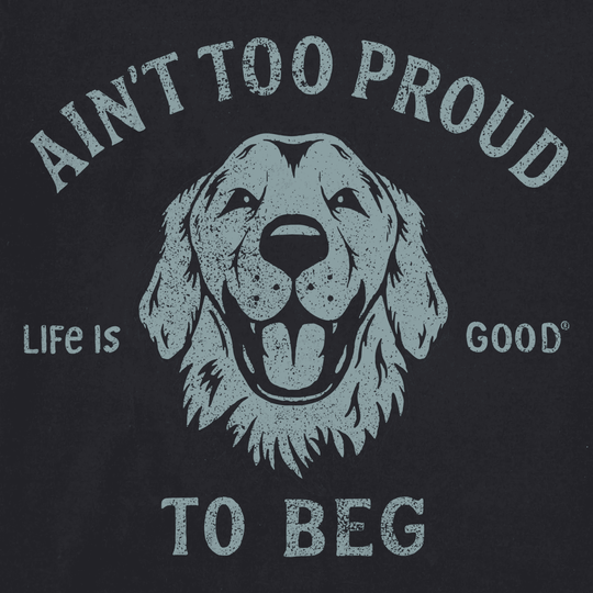 Dark graphic T-shirt with a large dog face and arched text reading "AIN'T TOO PROUD TO BEG"