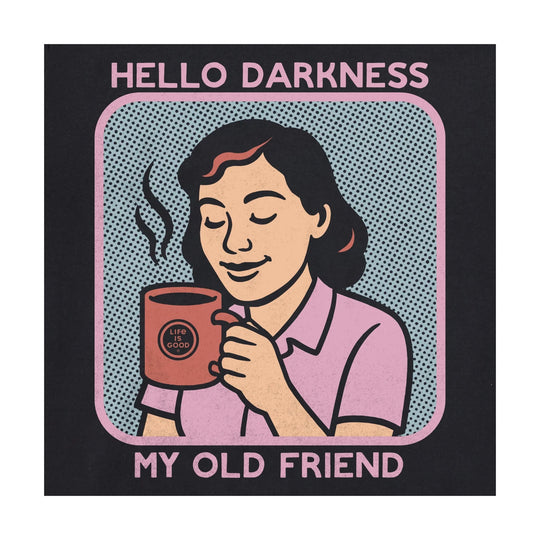 Graphic T-shirt design with a woman holding a steaming mug and the text "HELLO DARKNESS MY OLD FRIEND"